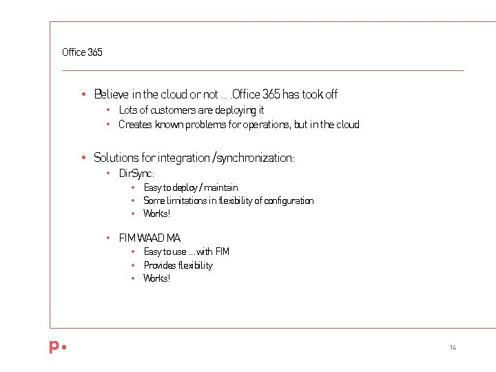 Office 365 • Believe in the cloud or not. . . Office 365 has