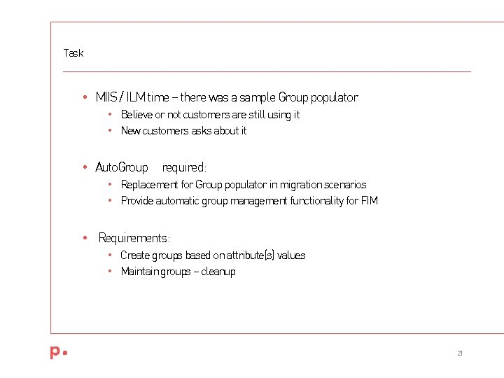 Task • MIIS / ILM time – there was a sample Group populator • Task • MIIS / ILM time – there was a sample Group populator •
