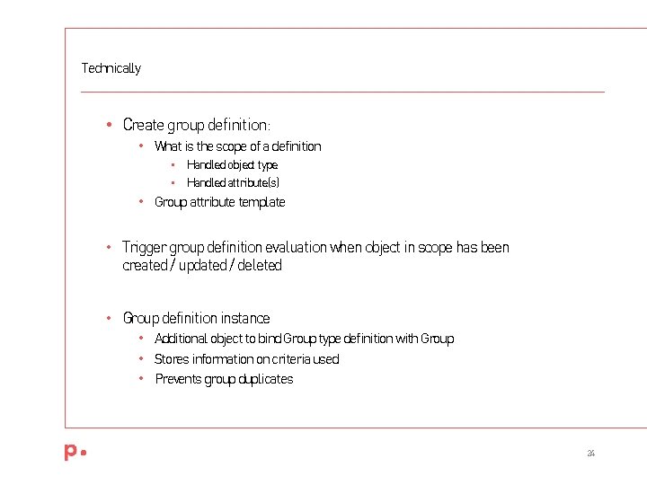 Technically • Create group definition: • What is the scope of a definition • Technically • Create group definition: • What is the scope of a definition •