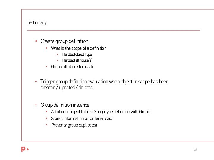 Technically • Create group definition: • What is the scope of a definition •