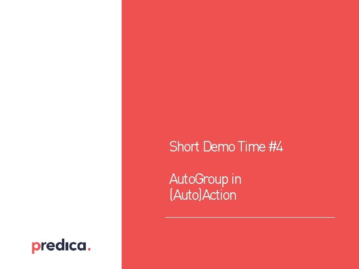 Short Demo Time #4 Auto. Group in (Auto)Action Short Demo Time #4 Auto. Group in (Auto)Action