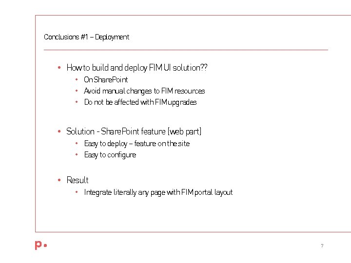 Conclusions #1 – Deployment • How to build and deploy FIM UI solution? ? Conclusions #1 – Deployment • How to build and deploy FIM UI solution? ?
