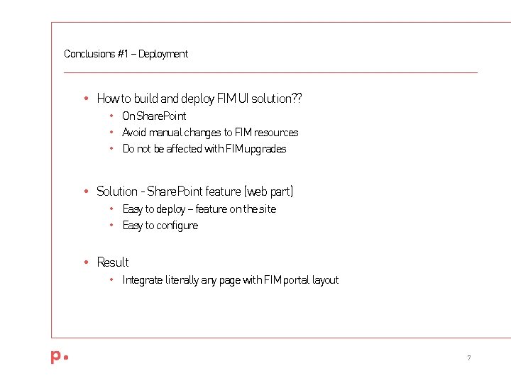 Conclusions #1 – Deployment • How to build and deploy FIM UI solution? ?