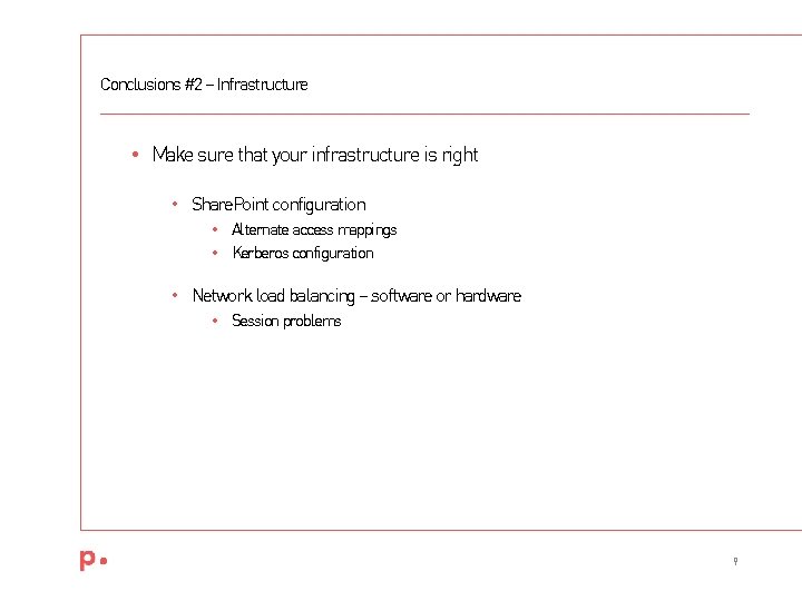 Conclusions #2 – Infrastructure • Make sure that your infrastructure is right • Share.