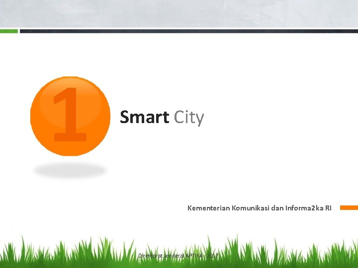 1 Smart City Kementerian Komunikasi dan Informa 2 ka RI Direktorat Jenderal APTIKA -