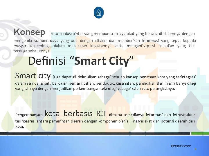 Konsep kota cerdas/pintar yang membantu masyarakat yang berada di dalamnya dengan mengelola sumber daya