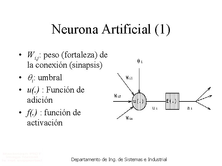 Neurona Artificial (1) • Wi, j: peso (fortaleza) de la conexión (sinapsis) • i: