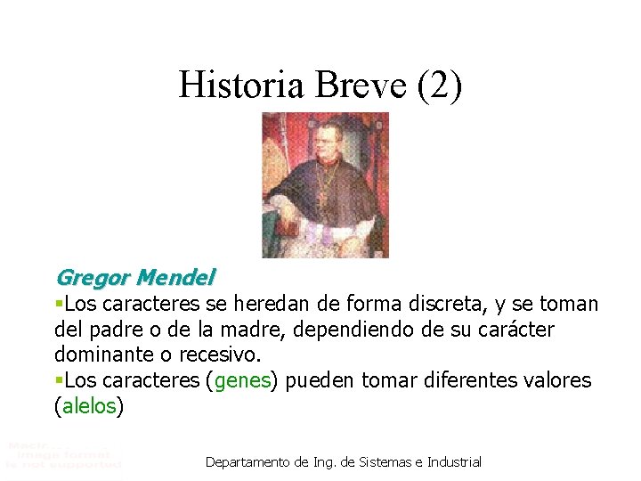 Historia Breve (2) Gregor Mendel §Los caracteres se heredan de forma discreta, y se