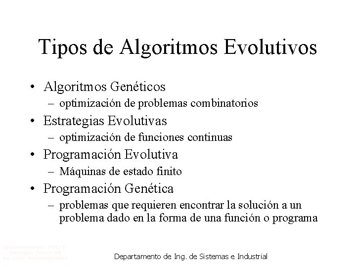 Tipos de Algoritmos Evolutivos • Algoritmos Genéticos – optimización de problemas combinatorios • Estrategias