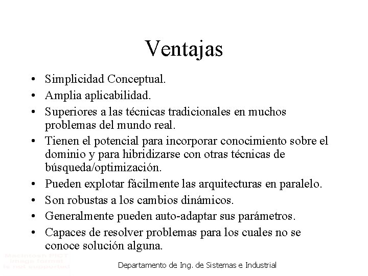 Ventajas • Simplicidad Conceptual. • Amplia aplicabilidad. • Superiores a las técnicas tradicionales en