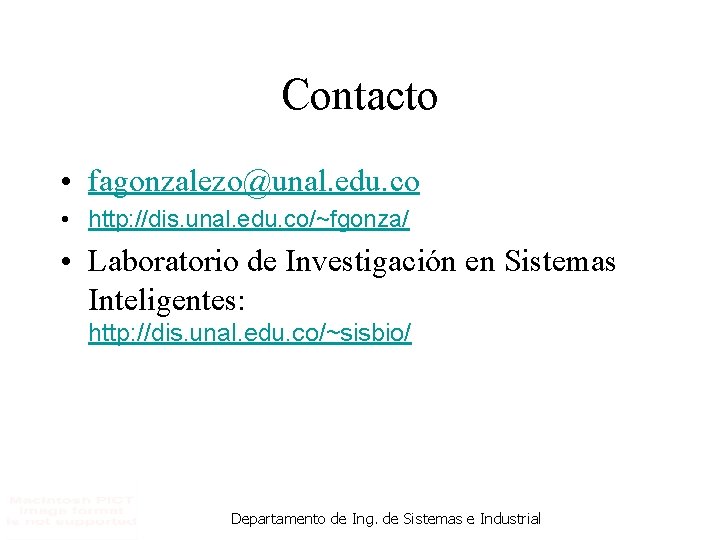 Contacto • fagonzalezo@unal. edu. co • http: //dis. unal. edu. co/~fgonza/ • Laboratorio de