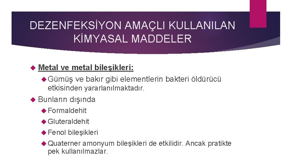 DEZENFEKSİYON AMAÇLI KULLANILAN KİMYASAL MADDELER Metal ve metal bileşikleri: Gümüş ve bakır gibi elementlerin