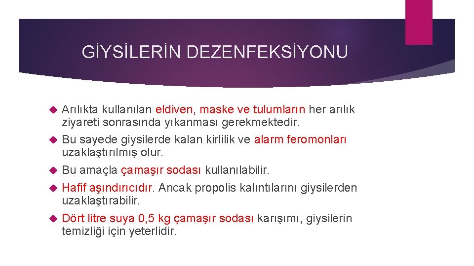 GİYSİLERİN DEZENFEKSİYONU Arılıkta kullanılan eldiven, maske ve tulumların her arılık ziyareti sonrasında yıkanması gerekmektedir.