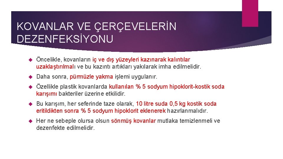 KOVANLAR VE ÇERÇEVELERİN DEZENFEKSİYONU Öncelikle, kovanların iç ve dış yüzeyleri kazınarak kalıntılar uzaklaştırılmalı ve