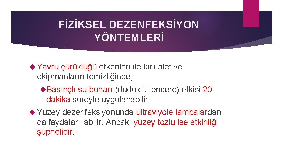 FİZİKSEL DEZENFEKSİYON YÖNTEMLERİ Yavru çürüklüğü etkenleri ile kirli alet ve ekipmanların temizliğinde; Basınçlı su