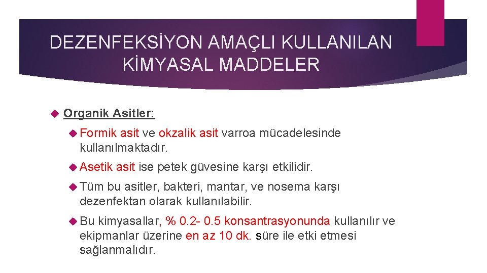 DEZENFEKSİYON AMAÇLI KULLANILAN KİMYASAL MADDELER Organik Asitler: Formik asit ve okzalik asit varroa mücadelesinde