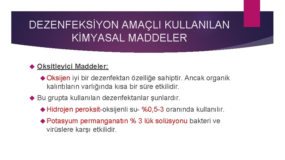 DEZENFEKSİYON AMAÇLI KULLANILAN KİMYASAL MADDELER Oksitleyici Maddeler: Oksijen iyi bir dezenfektan özelliğe sahiptir. Ancak