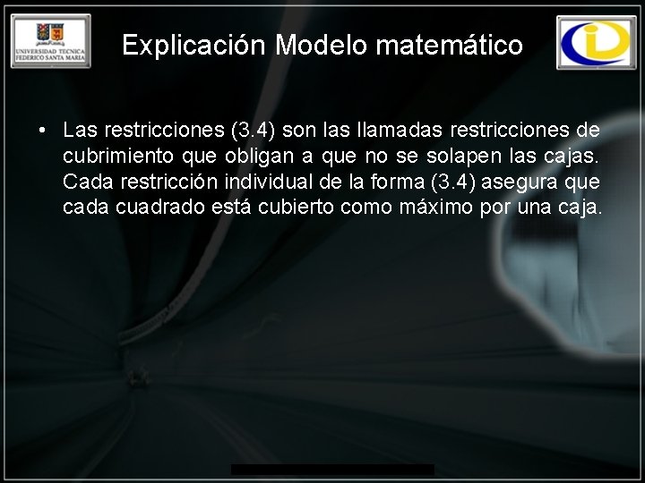 Explicación Modelo matemático • Las restricciones (3. 4) son las llamadas restricciones de cubrimiento