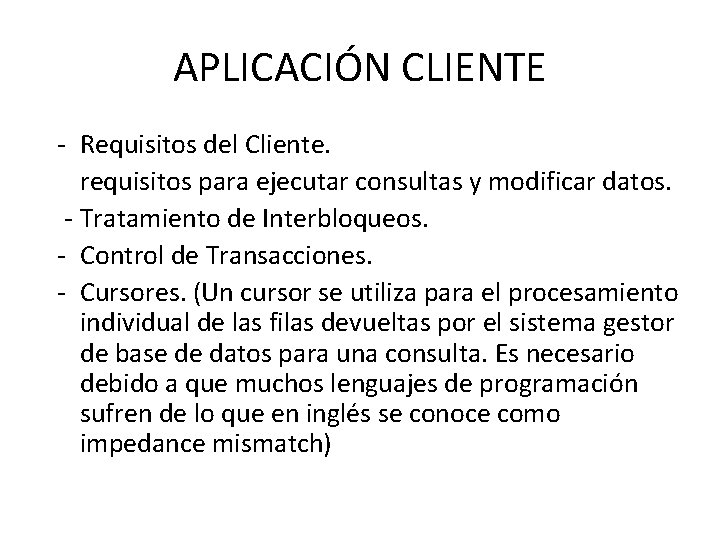 APLICACIÓN CLIENTE - Requisitos del Cliente. requisitos para ejecutar consultas y modificar datos. -