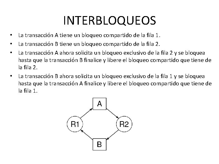 INTERBLOQUEOS • La transacción A tiene un bloqueo compartido de la fila 1. •