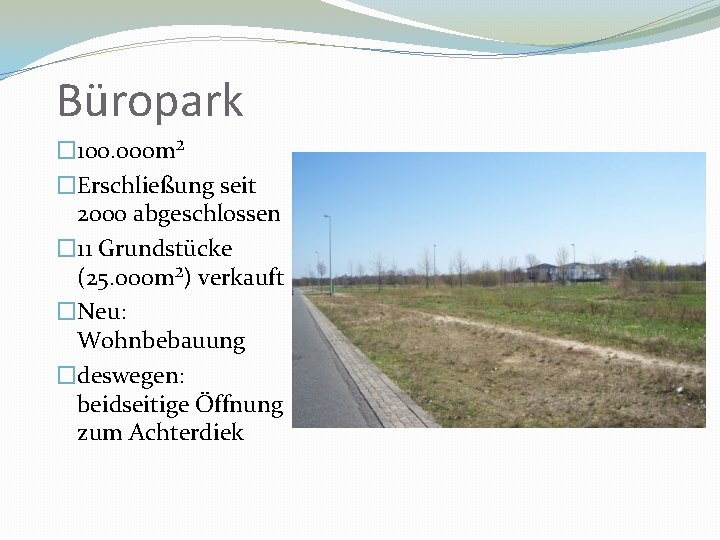 Büropark � 100. 000 m² �Erschließung seit 2000 abgeschlossen � 11 Grundstücke (25. 000