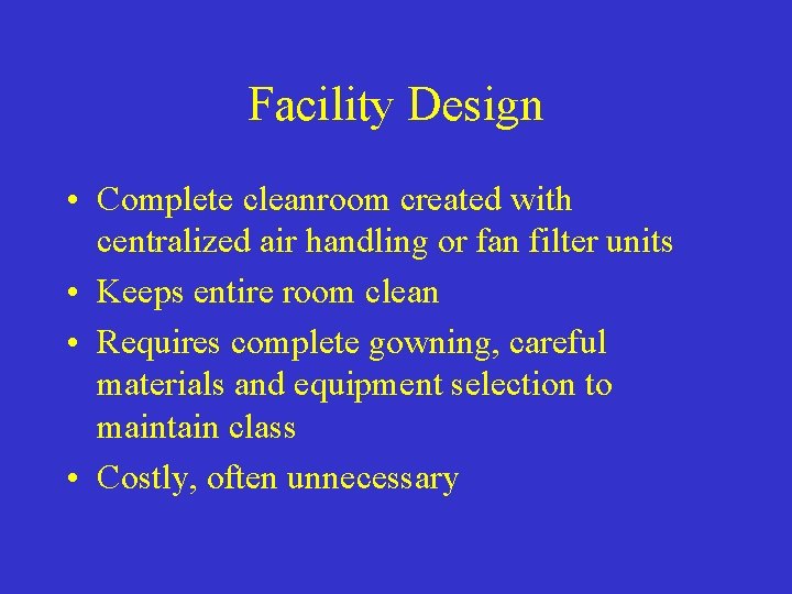 Facility Design • Complete cleanroom created with centralized air handling or fan filter units