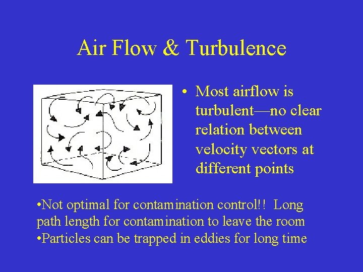 Air Flow & Turbulence • Most airflow is turbulent—no clear relation between velocity vectors