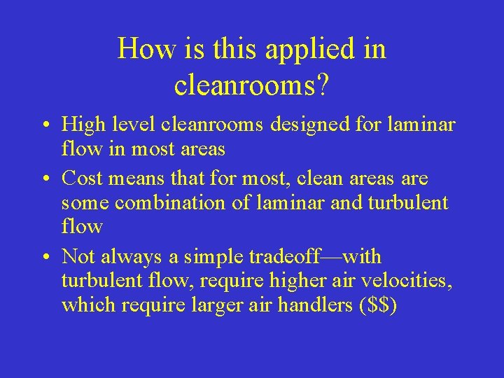 How is this applied in cleanrooms? • High level cleanrooms designed for laminar flow