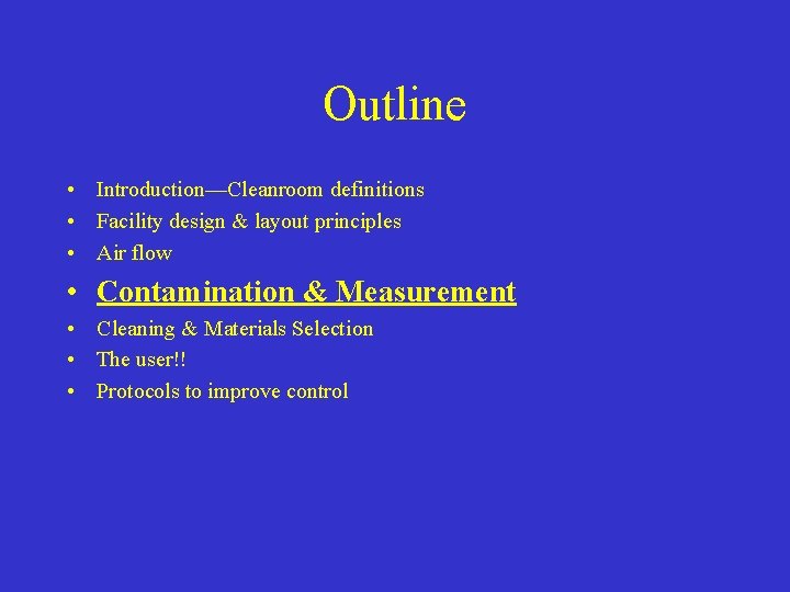 Outline • Introduction—Cleanroom definitions • Facility design & layout principles • Air flow •