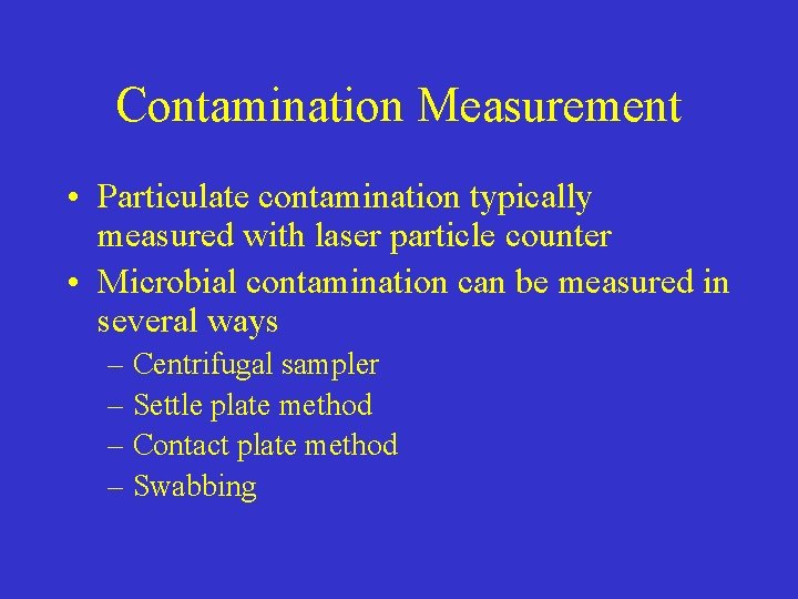 Contamination Measurement • Particulate contamination typically measured with laser particle counter • Microbial contamination