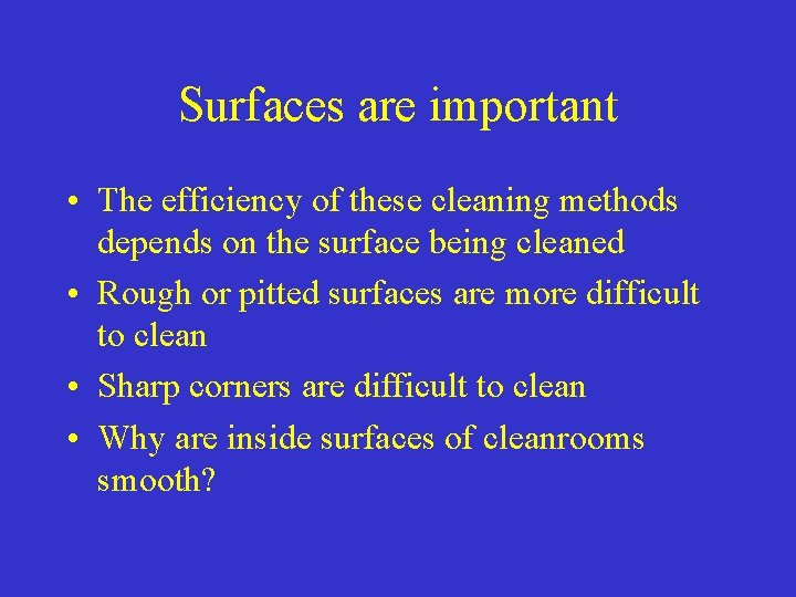 Surfaces are important • The efficiency of these cleaning methods depends on the surface