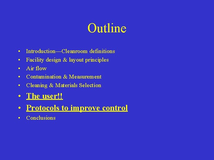 Outline • • • Introduction—Cleanroom definitions Facility design & layout principles Air flow Contamination
