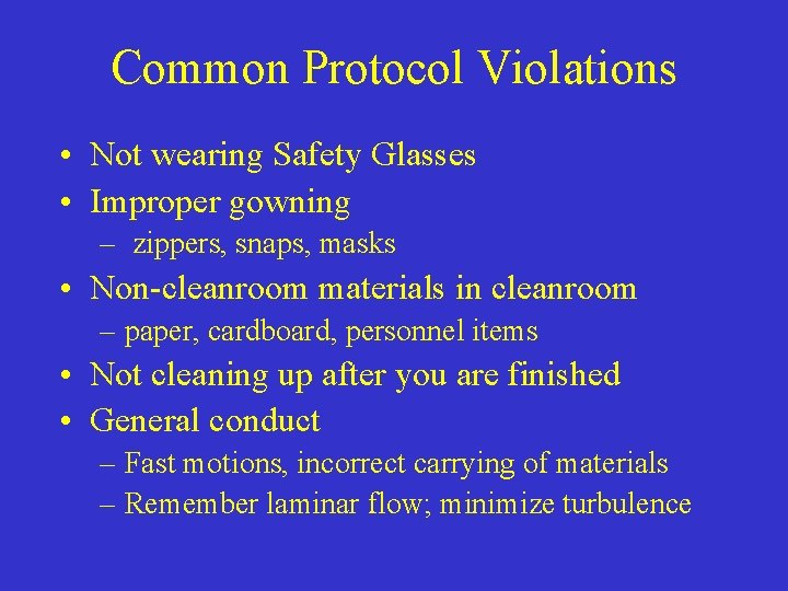 Common Protocol Violations • Not wearing Safety Glasses • Improper gowning – zippers, snaps,