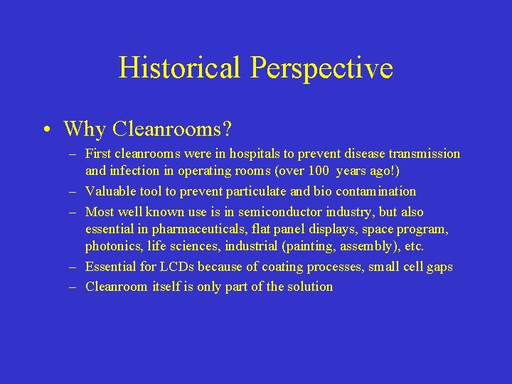 Historical Perspective • Why Cleanrooms? – First cleanrooms were in hospitals to prevent disease