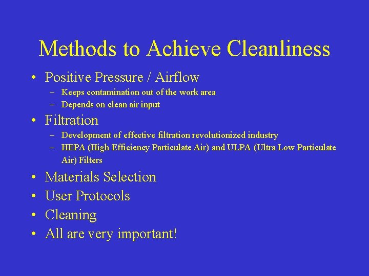 Methods to Achieve Cleanliness • Positive Pressure / Airflow – Keeps contamination out of