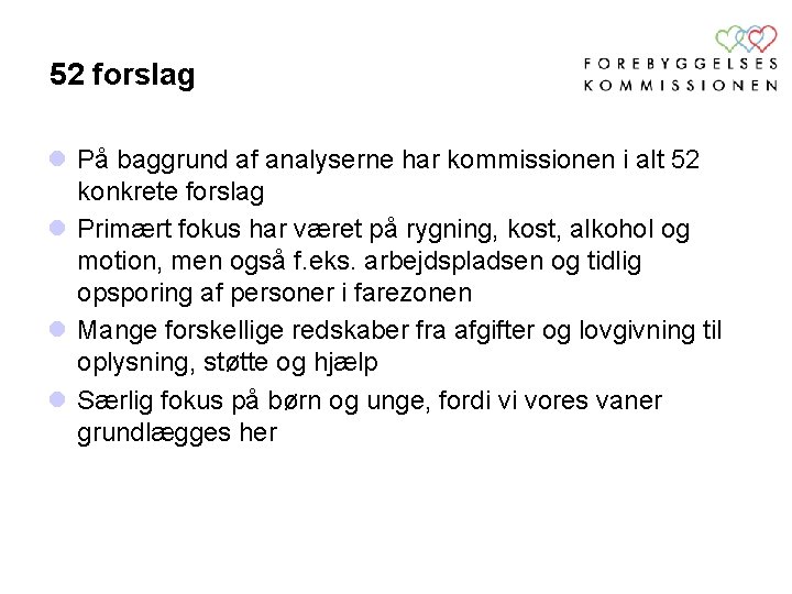 52 forslag l På baggrund af analyserne har kommissionen i alt 52 konkrete forslag