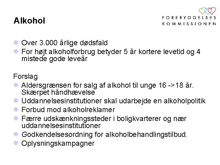 Alkohol l Over 3. 000 årlige dødsfald l For højt alkoholforbrug betyder 5 år