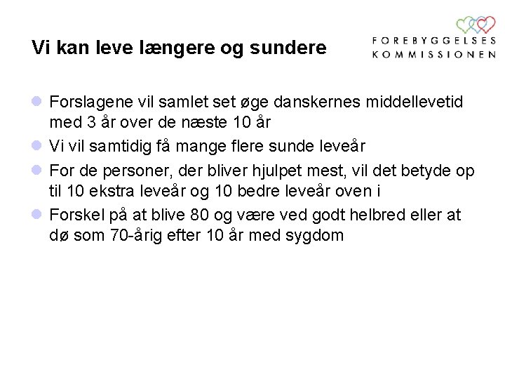 Vi kan leve længere og sundere l Forslagene vil samlet set øge danskernes middellevetid