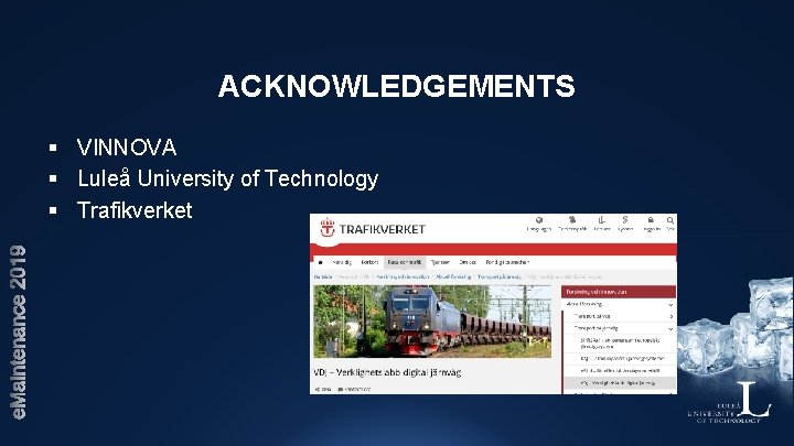 ACKNOWLEDGEMENTS § VINNOVA § Luleå University of Technology § Trafikverket 