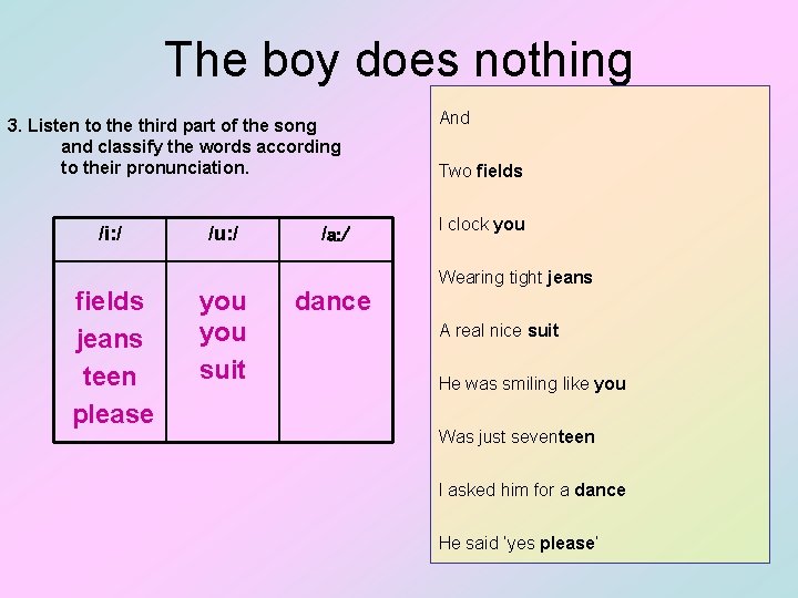 The boy does nothing 3. Listen to the third part of the song and