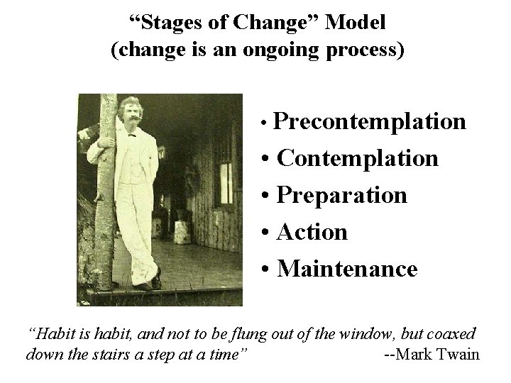 “Stages of Change” Model (change is an ongoing process) • Precontemplation • Contemplation •