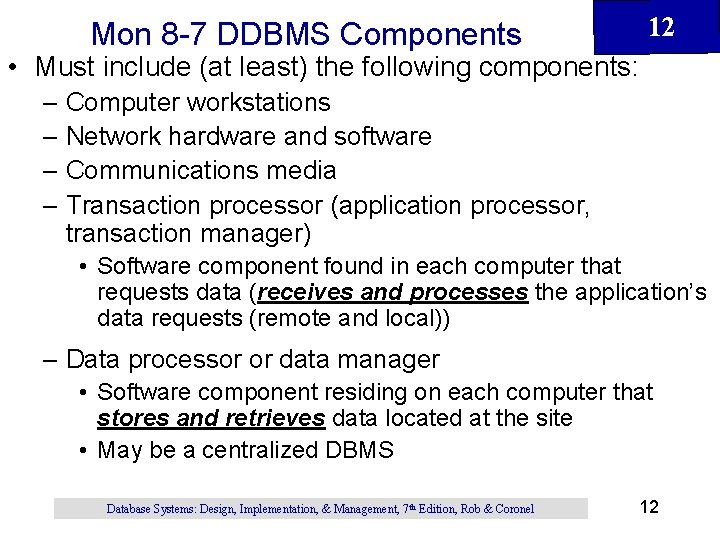 Mon 8 -7 DDBMS Components 12 • Must include (at least) the following components: Mon 8 -7 DDBMS Components 12 • Must include (at least) the following components: