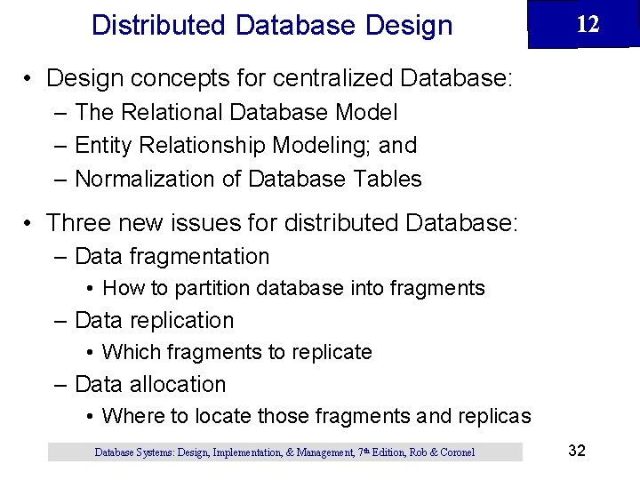 Distributed Database Design 12 • Design concepts for centralized Database: – The Relational Database Distributed Database Design 12 • Design concepts for centralized Database: – The Relational Database
