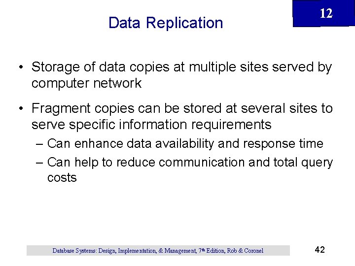 Data Replication 12 • Storage of data copies at multiple sites served by computer Data Replication 12 • Storage of data copies at multiple sites served by computer