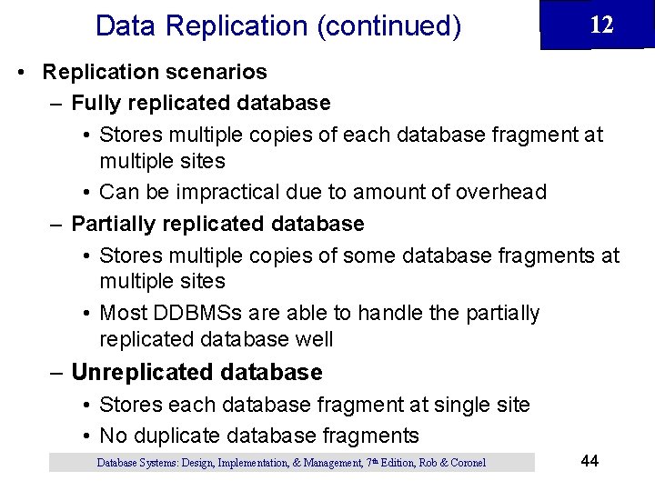 Data Replication (continued) 12 • Replication scenarios – Fully replicated database • Stores multiple Data Replication (continued) 12 • Replication scenarios – Fully replicated database • Stores multiple