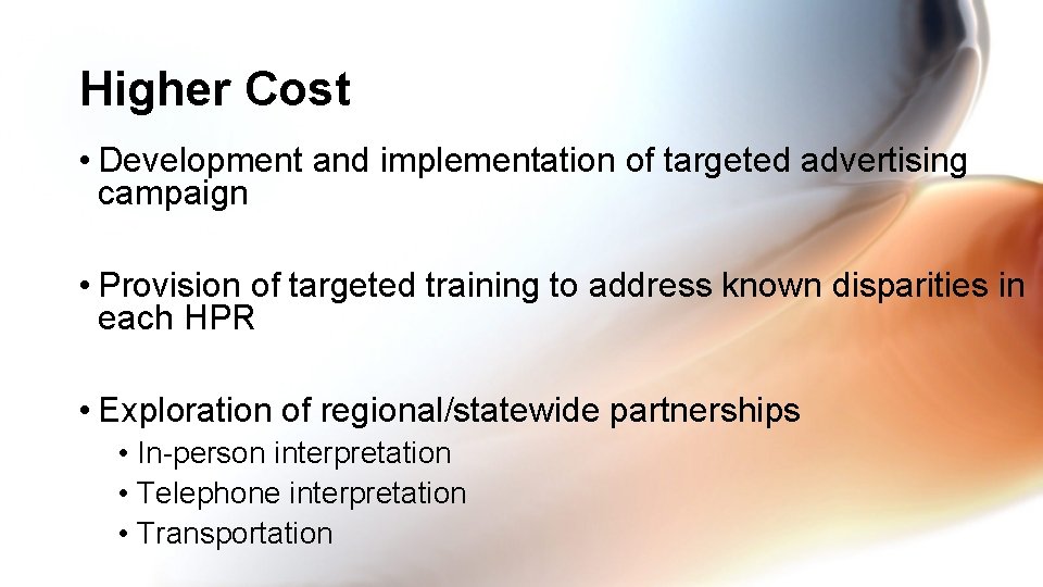 Higher Cost • Development and implementation of targeted advertising campaign • Provision of targeted