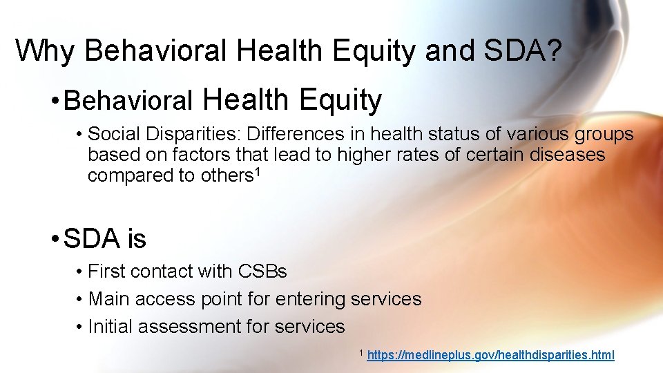 Why Behavioral Health Equity and SDA? • Behavioral Health Equity • Social Disparities: Differences