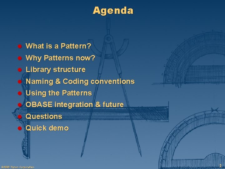 Agenda l What is a Pattern? l Why Patterns now? l Library structure l