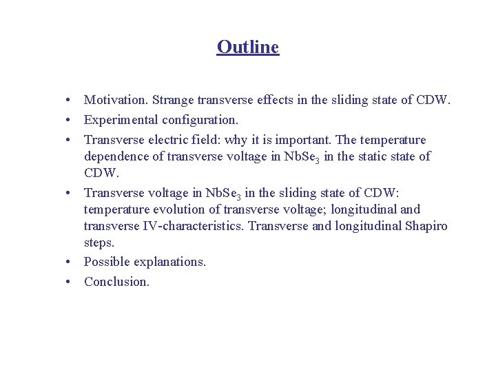 Outline • Motivation. Strange transverse effects in the sliding state of CDW. • Experimental