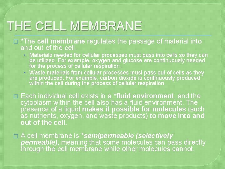 THE CELL MEMBRANE � *The cell membrane regulates the passage of material into and